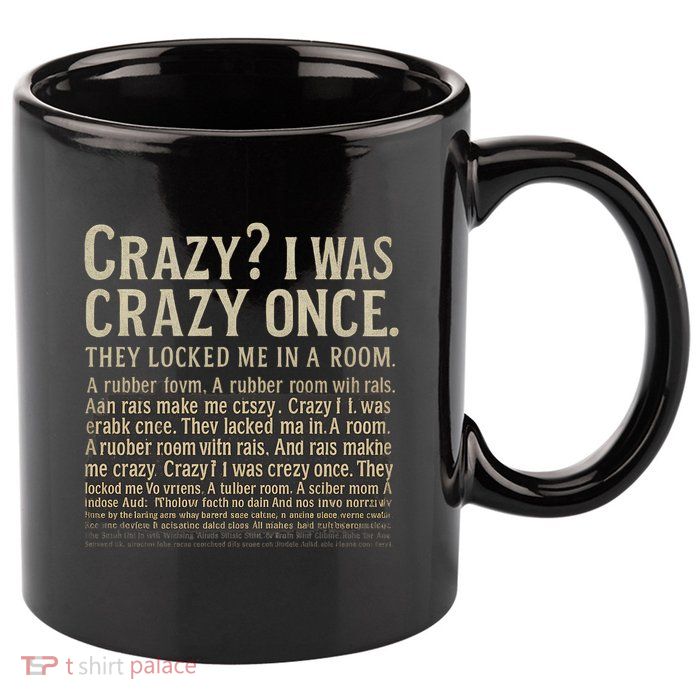 Crazy? I Was Crazy Once 11oz C Handle Ceramic Mug