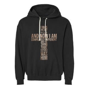 Christian I Was One Way And Now I Am Completely Different Garment-Dyed Fleece Hoodie