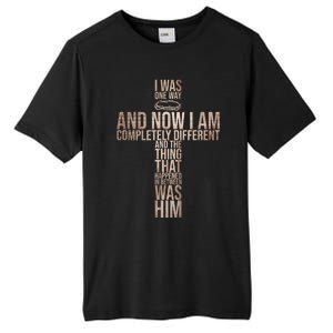 Christian I Was One Way And Now I Am Completely Different Tall Fusion ChromaSoft Performance T-Shirt