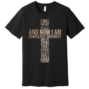 Christian I Was One Way And Now I Am Completely Different Premium T-Shirt