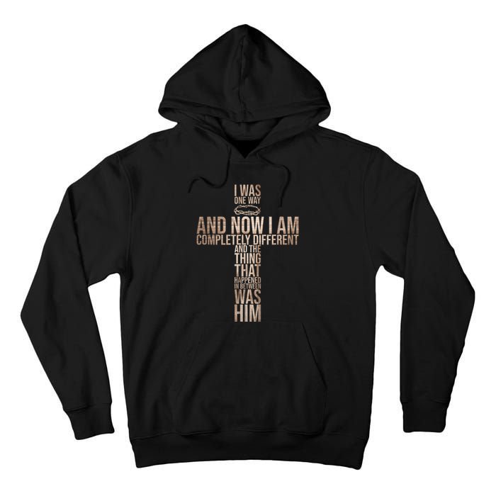 Christian I Was One Way And Now I Am Completely Different Tall Hoodie