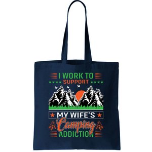 Camping I Work To Support My Wifes Camping Addiction Gift Tote Bag