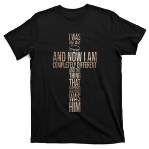 Christian I Was One Way And Now I Am Completely Different T-Shirt