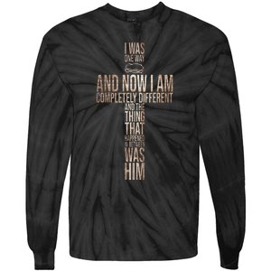 Christian I Was One Way And Now I Am Completely Different Tie-Dye Long Sleeve Shirt