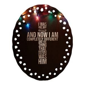 Christian I Was One Way And Now I Am Completely Different Ceramic Oval Ornament