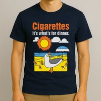 Cigarettes It’S What’S For Dinner T-Shirt
