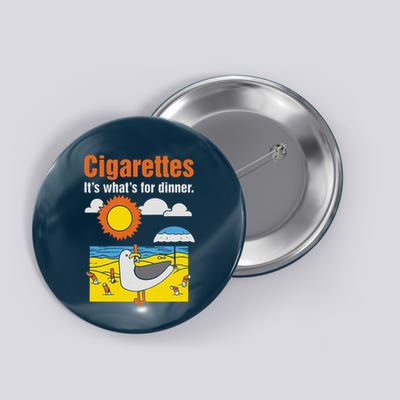 Cigarettes It’S What’S For Dinner Button