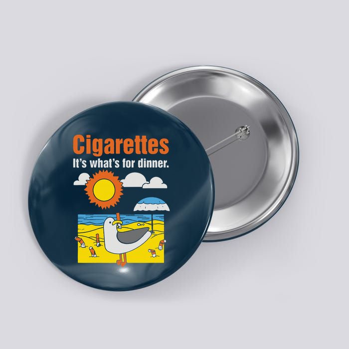 Cigarettes It’S What’S For Dinner Button