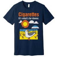 Cigarettes It’S What’S For Dinner Premium T-Shirt