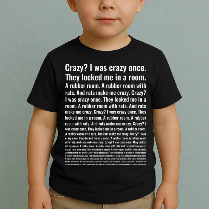 Crazy? I Was Crazy Once. Funny Trending Meme Toddler T-Shirt