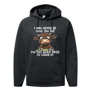 Cow I Will Never Be Over The Hill IM Too Darn Tired To Clim Performance Fleece Hoodie