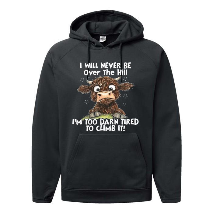 Cow I Will Never Be Over The Hill IM Too Darn Tired To Clim Performance Fleece Hoodie