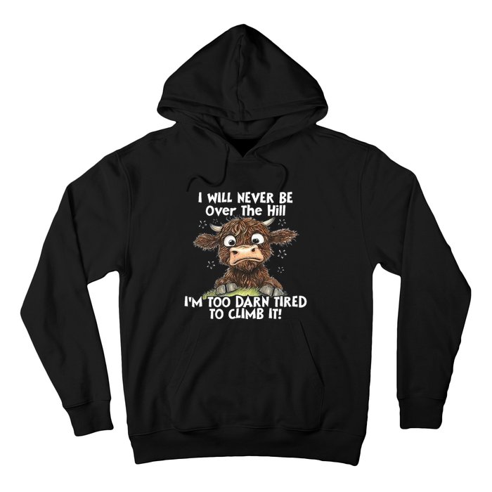 Cow I Will Never Be Over The Hill IM Too Darn Tired To Clim Hoodie