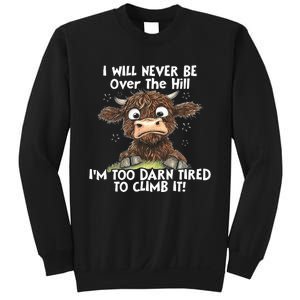 Cow I Will Never Be Over The Hill IM Too Darn Tired To Clim Sweatshirt