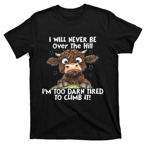 Cow I Will Never Be Over The Hill IM Too Darn Tired To Clim T-Shirt