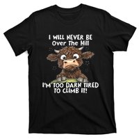 Cow I Will Never Be Over The Hill IM Too Darn Tired To Clim T-Shirt