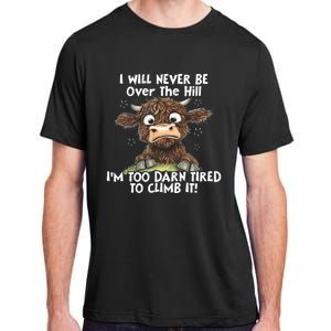 Cow I Will Never Be Over The Hill IM Too Darn Tired To Clim Adult ChromaSoft Performance T-Shirt