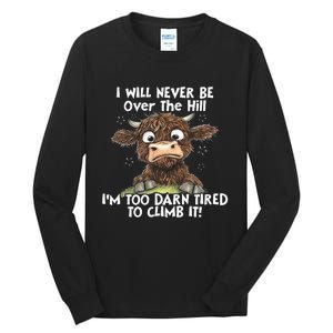 Cow I Will Never Be Over The Hill IM Too Darn Tired To Clim Tall Long Sleeve T-Shirt