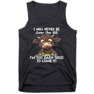 Cow I Will Never Be Over The Hill IM Too Darn Tired To Clim Tank Top