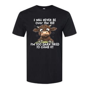 Cow I Will Never Be Over The Hill IM Too Darn Tired To Clim Softstyle CVC T-Shirt