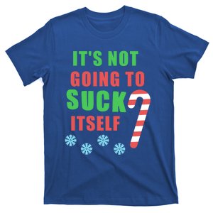 Christmas Inappropriate Xmas Its Not Going To Suck Itself Funny Gift T-Shirt