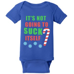 Christmas Inappropriate Xmas Its Not Going To Suck Itself Funny Gift Baby Bodysuit