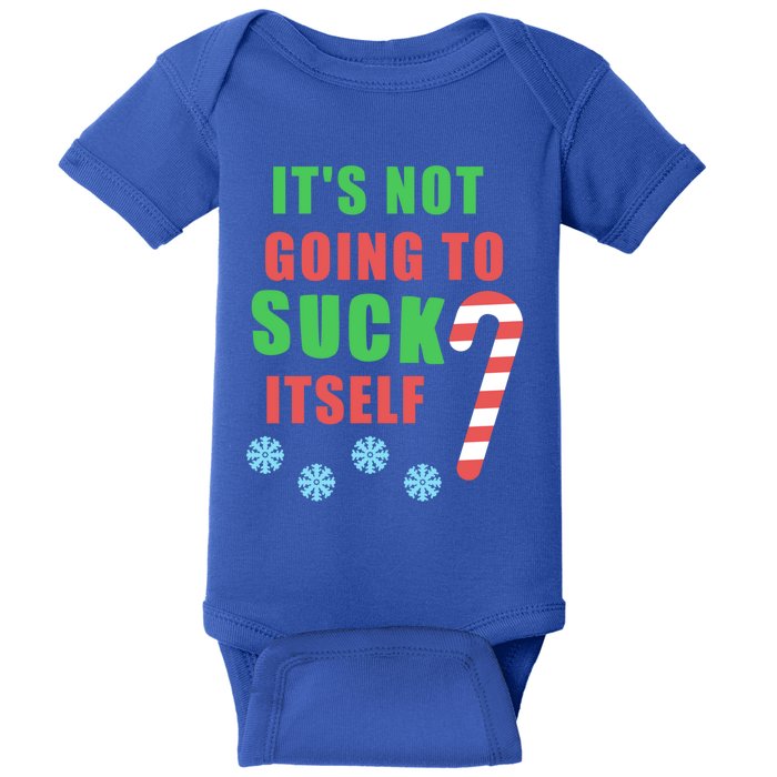 Christmas Inappropriate Xmas Its Not Going To Suck Itself Funny Gift Baby Bodysuit