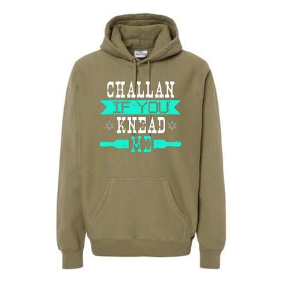 Challan If You Knead Me Premium Hoodie