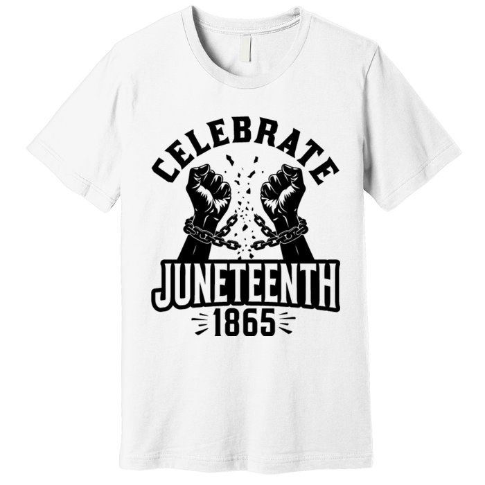 Celebrate Juneteenth 1865 Premium T-Shirt