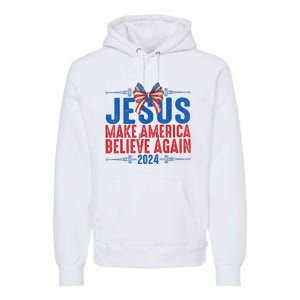 Coquette Jesus 2024 Make America Believe Again Premium Hoodie