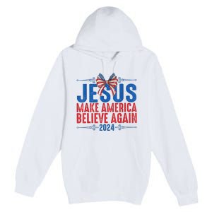 Coquette Jesus 2024 Make America Believe Again Premium Pullover Hoodie