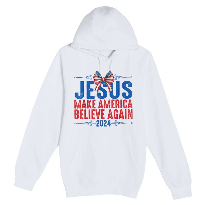 Coquette Jesus 2024 Make America Believe Again Premium Pullover Hoodie