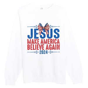 Coquette Jesus 2024 Make America Believe Again Premium Crewneck Sweatshirt