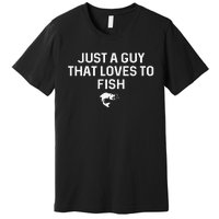 Cute Just A Guy That Loves To Fish Angler Fisherman Gifts Fishing Premium T-Shirt