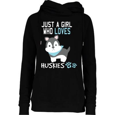 Cute Just A Girl Who Loves Huskies Dog Lover Gift Womens Funnel Neck Pullover Hood