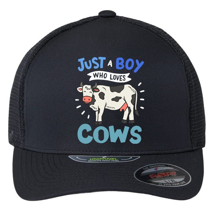 Cow Just A Boy Who Loves Cows Gift For Cow Lovers Flexfit Unipanel Trucker Cap