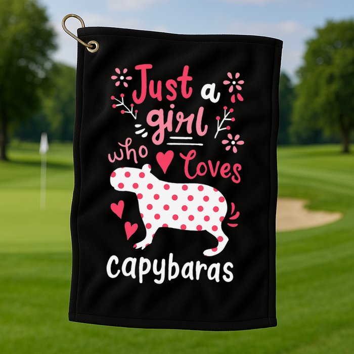 Capybara Just A Who Loves Capybaras Flower Golf Towel