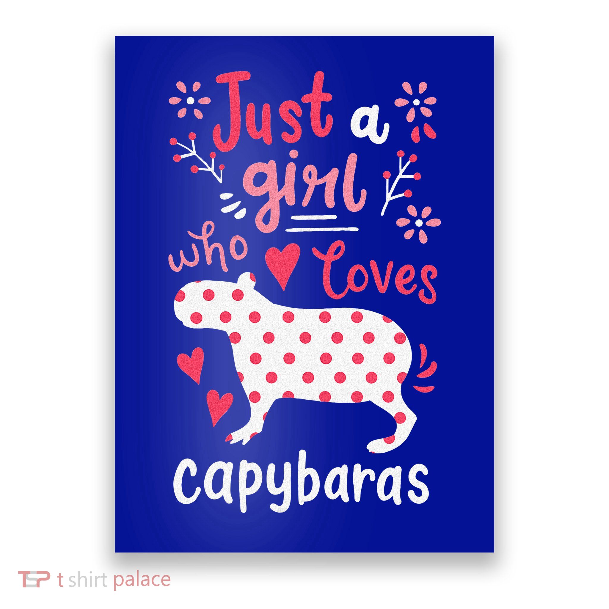 Capybara Just A Who Loves Capybaras Flower Poster