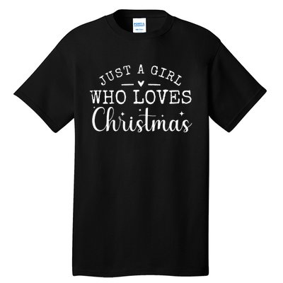 Christmas Just A Girl Who Loves Christmas Tall T-Shirt