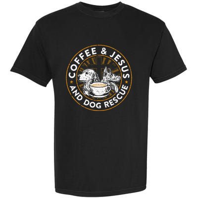 Coffee& Jesus And Dog Rescue Animal Rescue Cat Dog Garment-Dyed Heavyweight T-Shirt