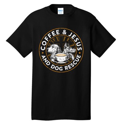 Coffee& Jesus And Dog Rescue Animal Rescue Cat Dog Tall T-Shirt