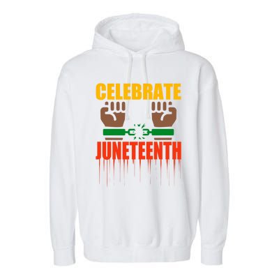 Celebrate Juneteenth Breaking Chains Slavery Freedom Funny Gift Garment-Dyed Fleece Hoodie