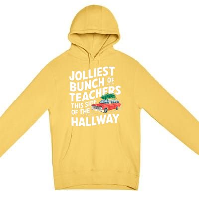 Christmas Jolliest Bunch Of Teachers This Side Of The Hallway Xmas Funny Gift Premium Pullover Hoodie