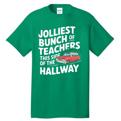 Christmas Jolliest Bunch Of Teachers This Side Of The Hallway Xmas Funny Gift Tall T-Shirt