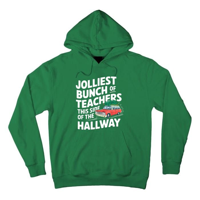 Christmas Jolliest Bunch Of Teachers This Side Of The Hallway Xmas Funny Gift Tall Hoodie