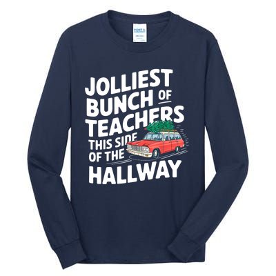 Christmas Jolliest Bunch Of Teachers This Side Of The Hallway Xmas Funny Gift Tall Long Sleeve T-Shirt