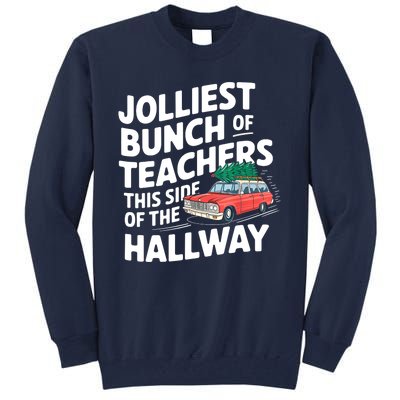 Christmas Jolliest Bunch Of Teachers This Side Of The Hallway Xmas Funny Gift Tall Sweatshirt