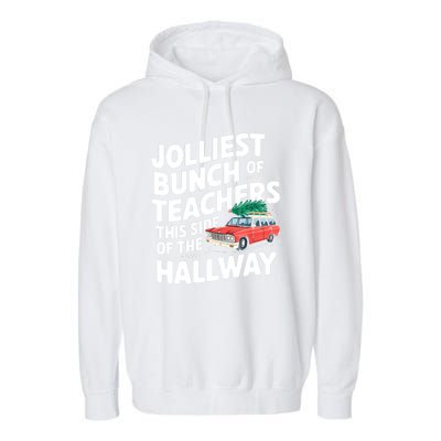 Christmas Jolliest Bunch Of Teachers This Side Of The Hallway Xmas Funny Gift Garment-Dyed Fleece Hoodie