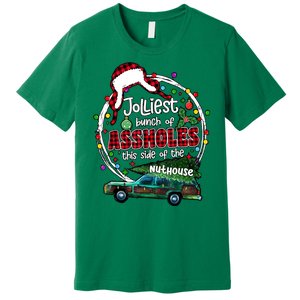 Christmas Jolliest Bunch Of Assholes This Side Of The Nut House Gift Premium T-Shirt