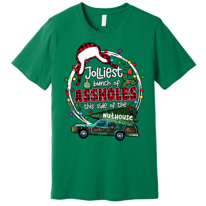 Christmas Jolliest Bunch Of Assholes This Side Of The Nut House Gift Premium T-Shirt